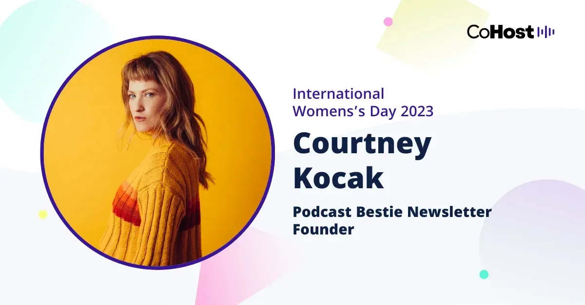 Courtney Kocak, founder of Podcast Bestie Newsletter.